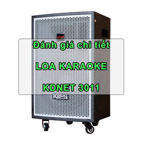 Đánh giá chi tiết Dàn Karaoke KBeatbox KDNet 3011