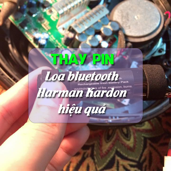 Thay pin cho loa bluetooth Harman Kardon hiệu quả nhất