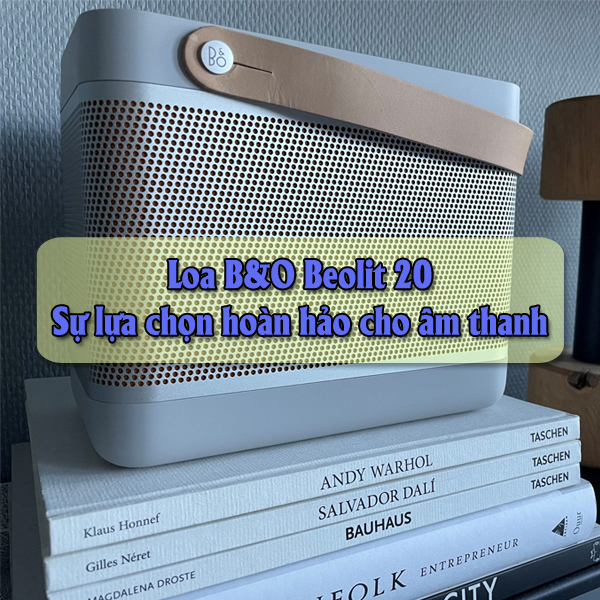 Loa B&O Beolit 20 - Sự lựa chọn hoàn hảo cho âm thanh