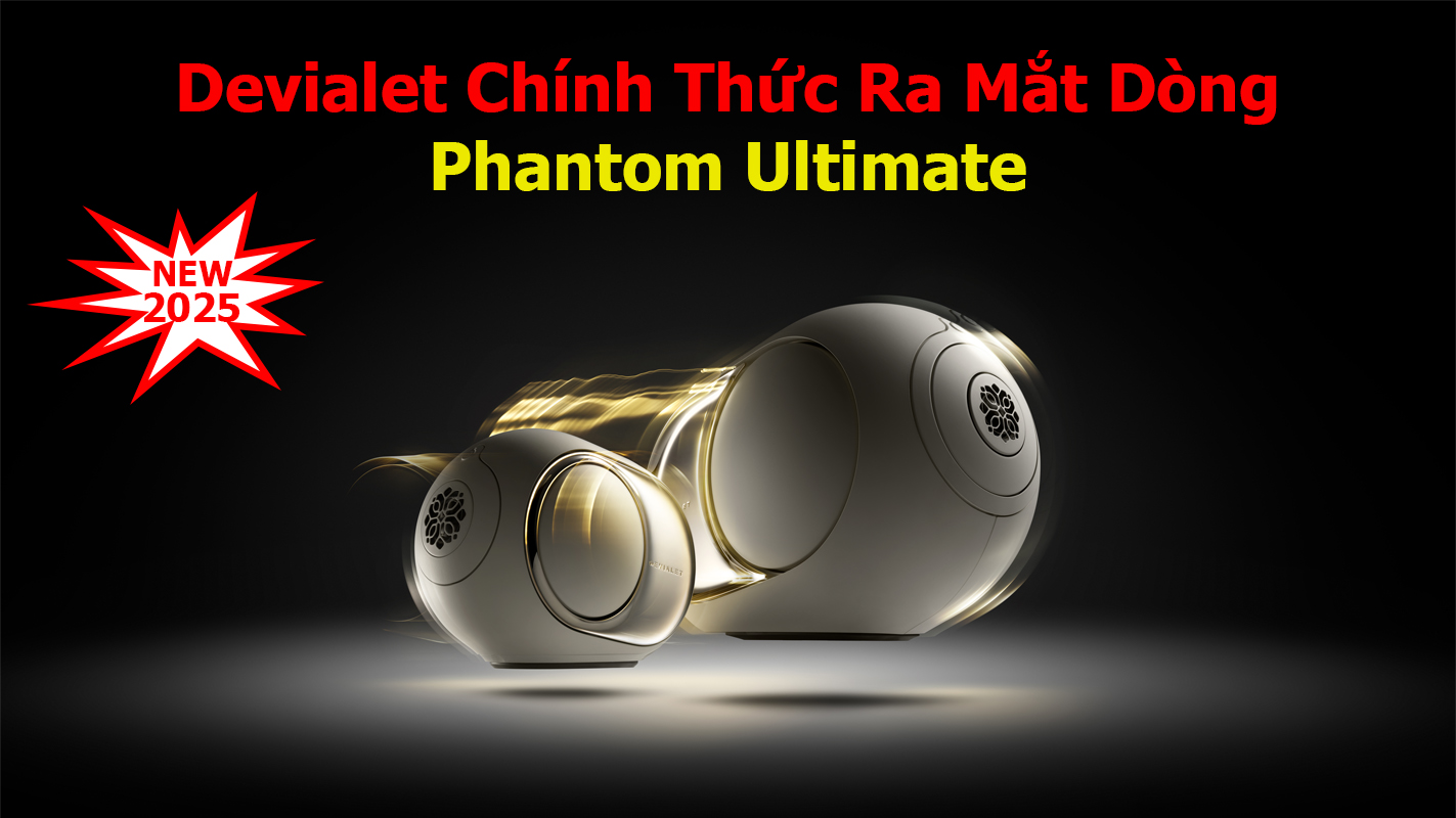 Devialet Chính Thức Ra Mắt Dòng Phantom Ultimate 