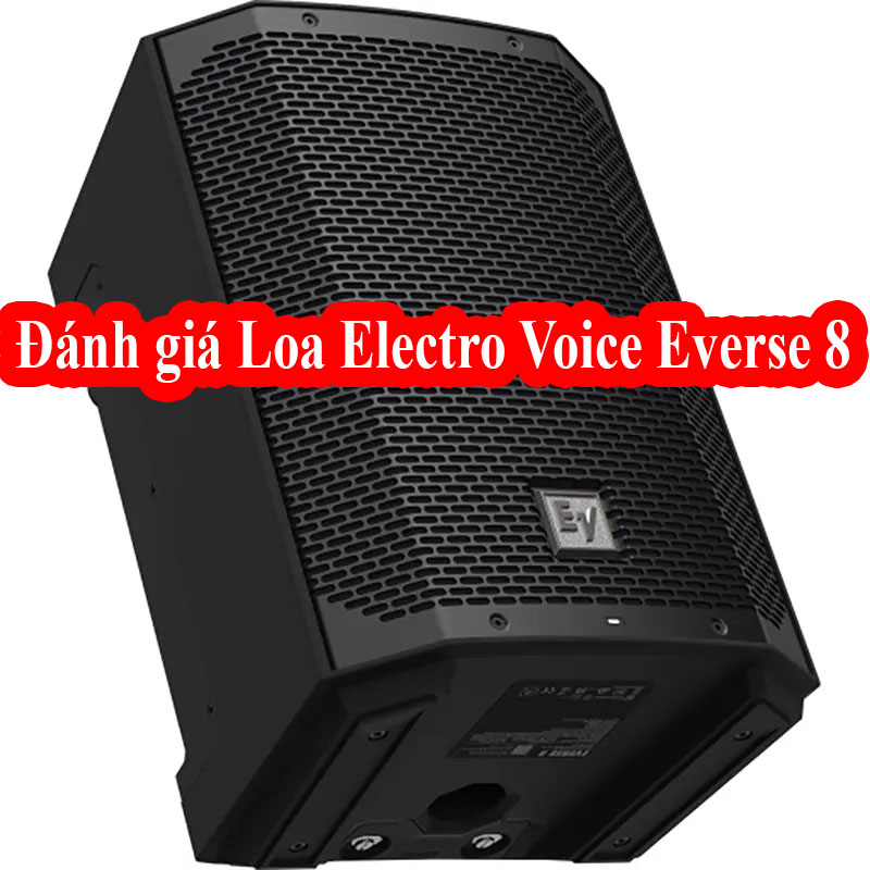 Đánh Giá Loa Electrovoice Everse 8 Chi Tiết Nhất