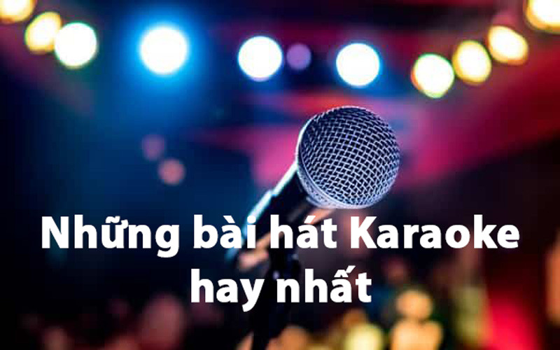 Top 100 bài hát Karaoke hay nhất năm 2024